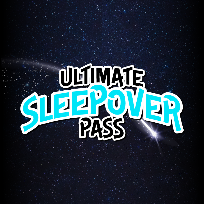Ultimate Sleepover Pass
